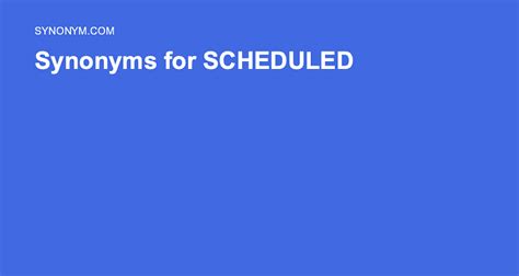 scheduled thesaurus|SCHEDULED Synonyms: 32 Synonyms & Antonyms for .